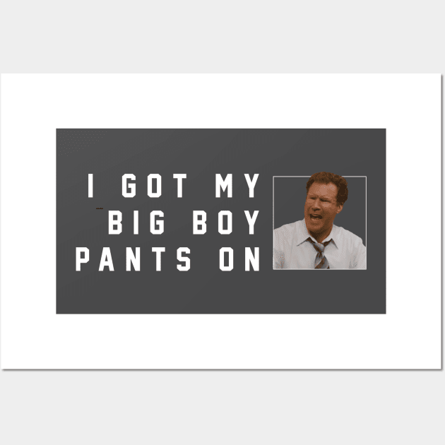 I got my big boy pants on Wall Art by BodinStreet